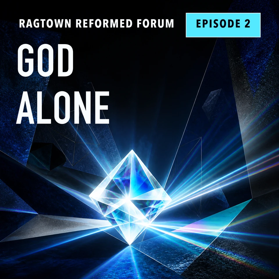 Prismatic Ragtown Reformed Forum Episode 2: God Alone artwork with a brilliant faceted crystal illuminating blue geometric forms against a black field